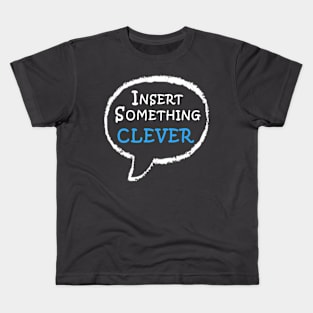 Insert Something Clever Kids T-Shirt